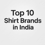 Top 10 Shirt Brands in India